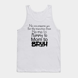 No one prepares you for the transition from mama to mommy Tank Top